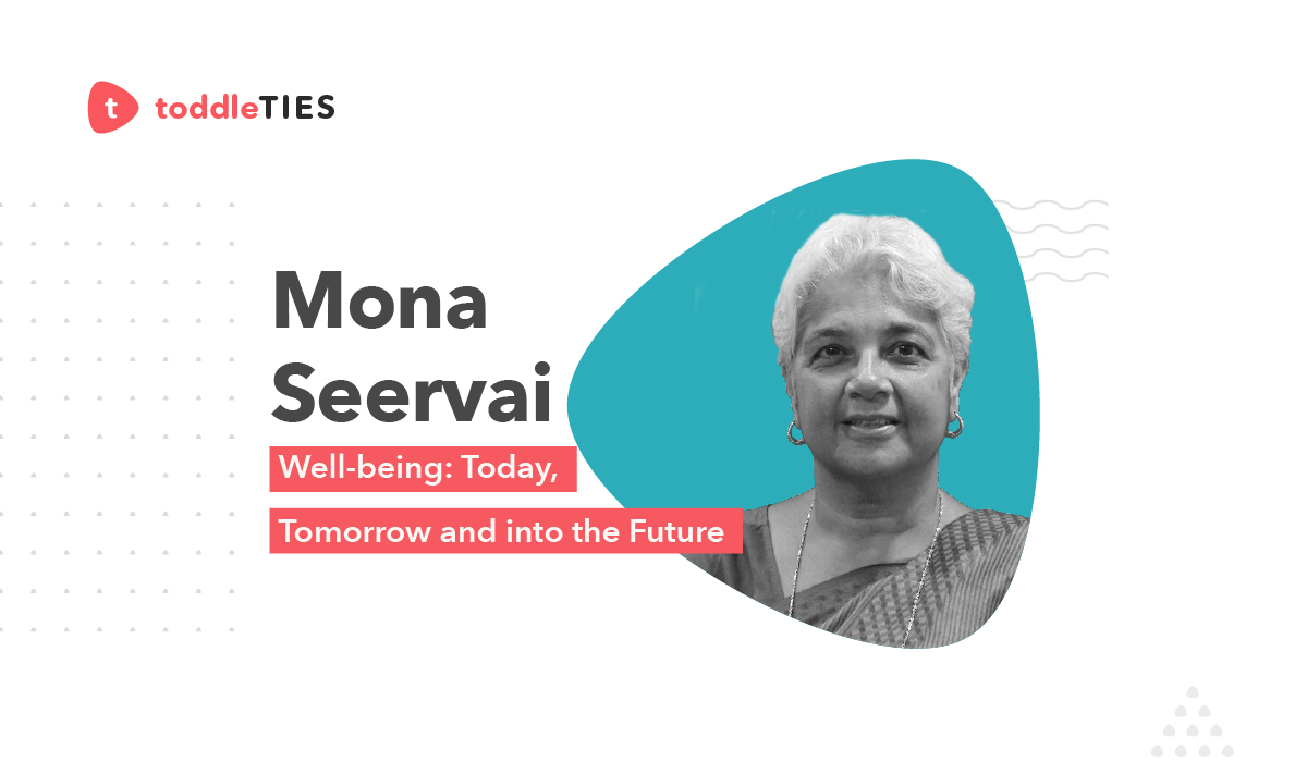 Toddle TIES cover page for talk by speaker Mona Seervai on Well-being: Today, Tomorrow and into the Future