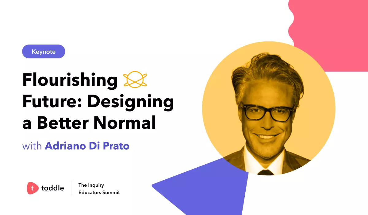 Cover image for Toddle TIES Keynote on Flourishing Future: Designing a Better Normal by Adriano Di Prato
