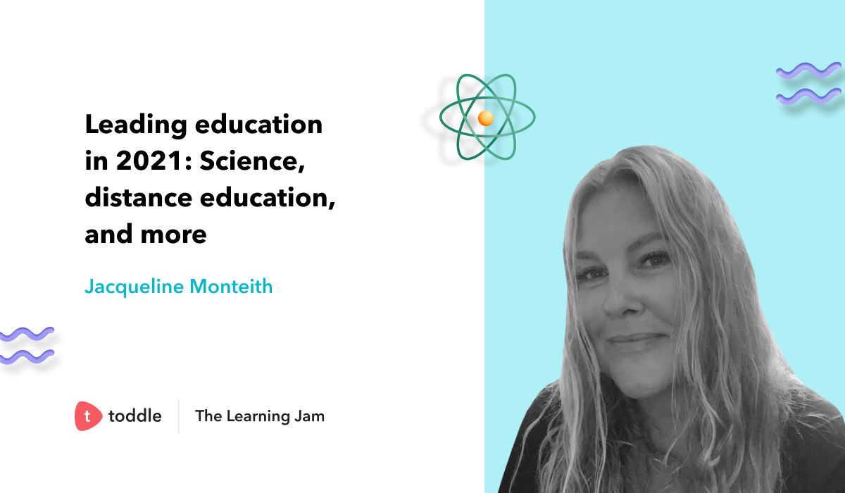 Cover image of The Learning Jam session on Leading Education: Science and Distance Education in 2021 by Jacqueline Monteith